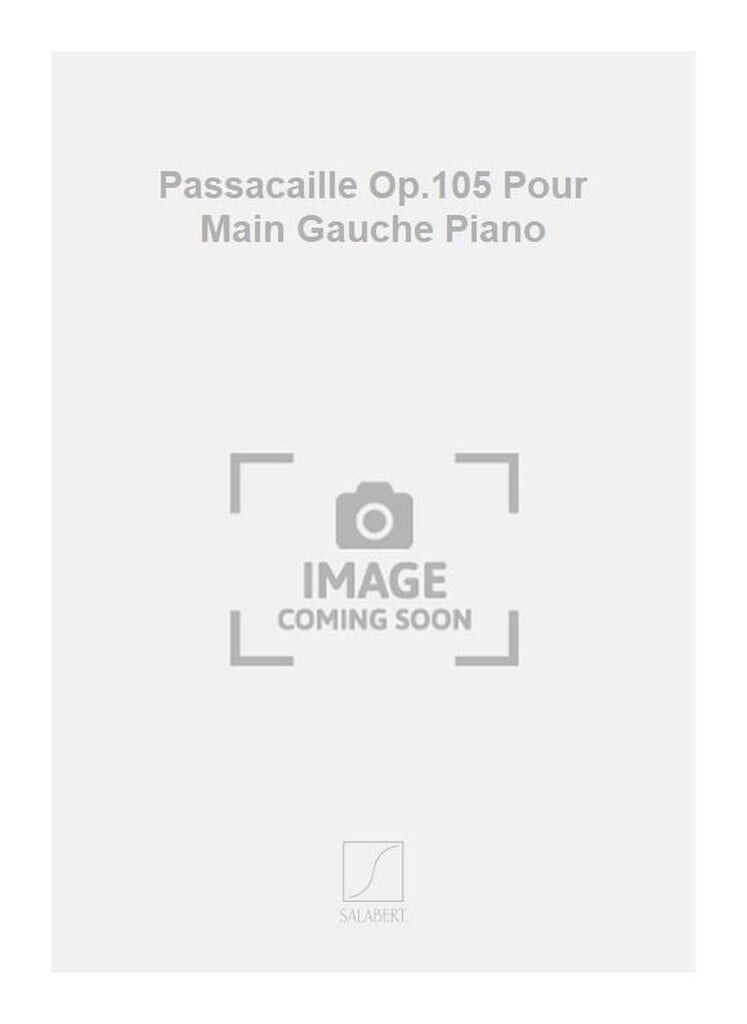 Passacaille Op.105 Pour Main Gauche Piano